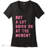 Not A Lot Going On At The Moment Pink Women's V-Neck T-Shirt thumb 0