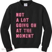 Not A Lot Going On At The Moment Pink Kids Sweatshirt thumb 0