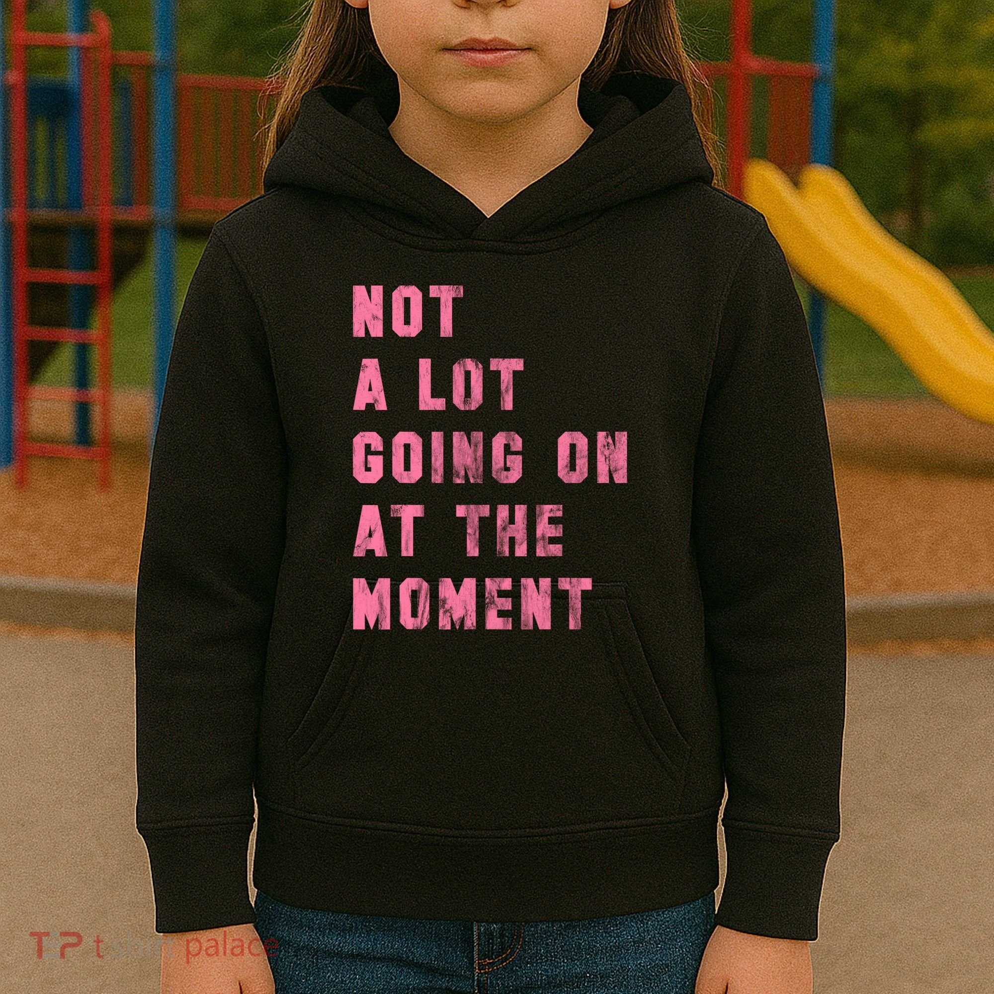 Not A Lot Going On At The Moment Pink Kids Hoodie