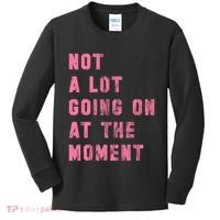 Not A Lot Going On At The Moment Pink Kids Long Sleeve Shirt thumb 0