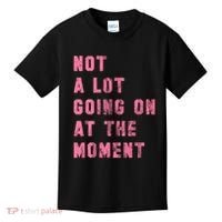 Not A Lot Going On At The Moment Pink Kids T-Shirt thumb 0