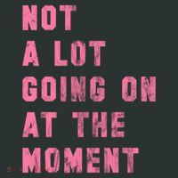 Not A Lot Going On At The Moment Pink Infant Baby Jersey Bodysuit thumb 2