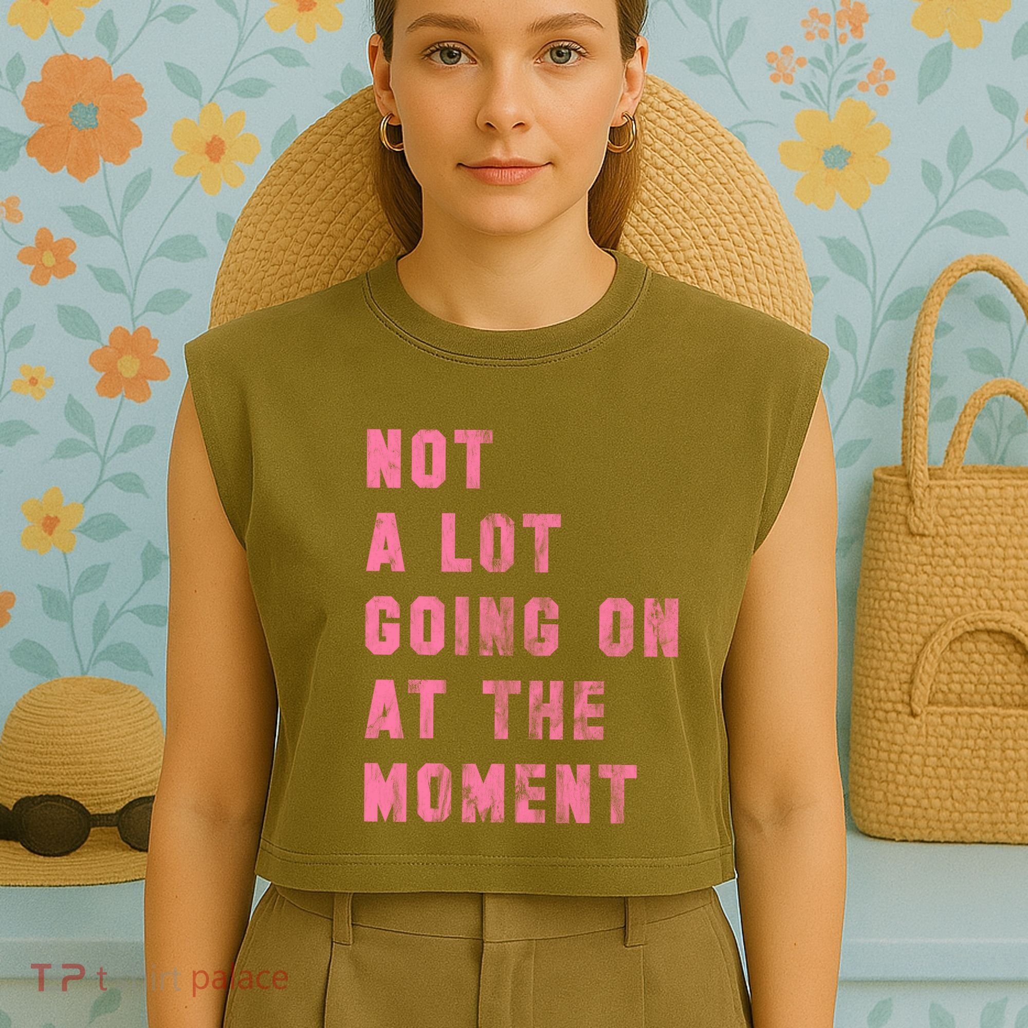 Not A Lot Going On At The Moment Pink Garment-Dyed Women's Muscle Tee