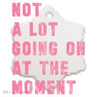 Not A Lot Going On At The Moment Pink Ceramic Ornament thumb 2