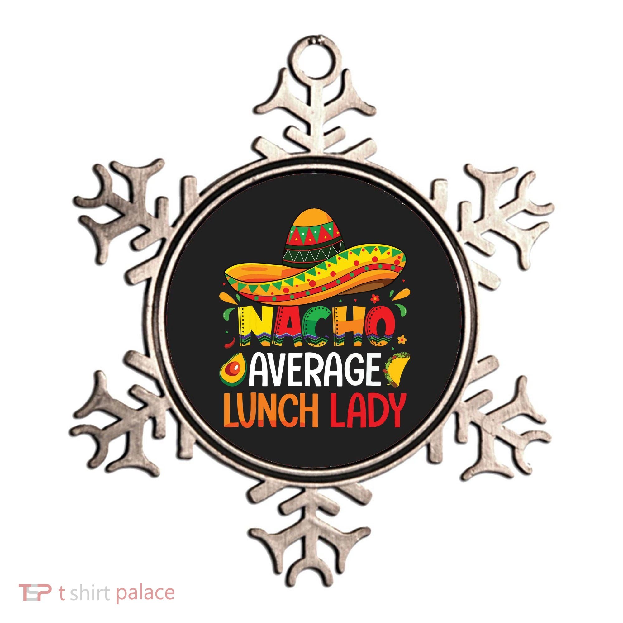 Nacho Average Lunch Lady Shirts Cinco De Mayo Fiesta Mexican Ornament