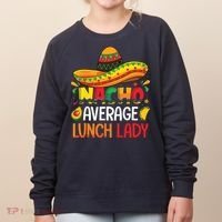 Nacho Average Lunch Lady Shirts Cinco De Mayo Fiesta Mexican Women's Sweatshirt thumb 0
