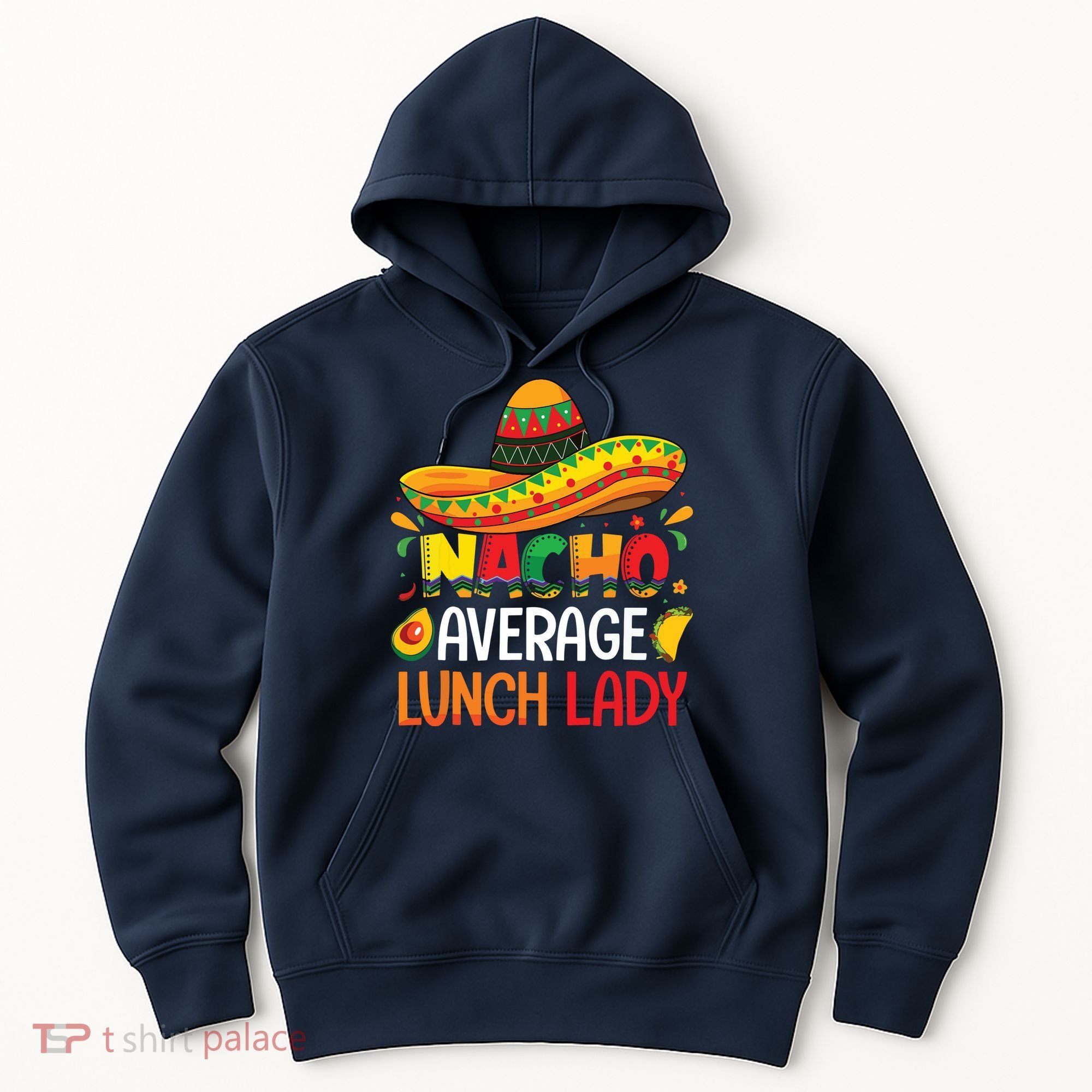 Nacho Average Lunch Lady Shirts Cinco De Mayo Fiesta Mexican Hoodie