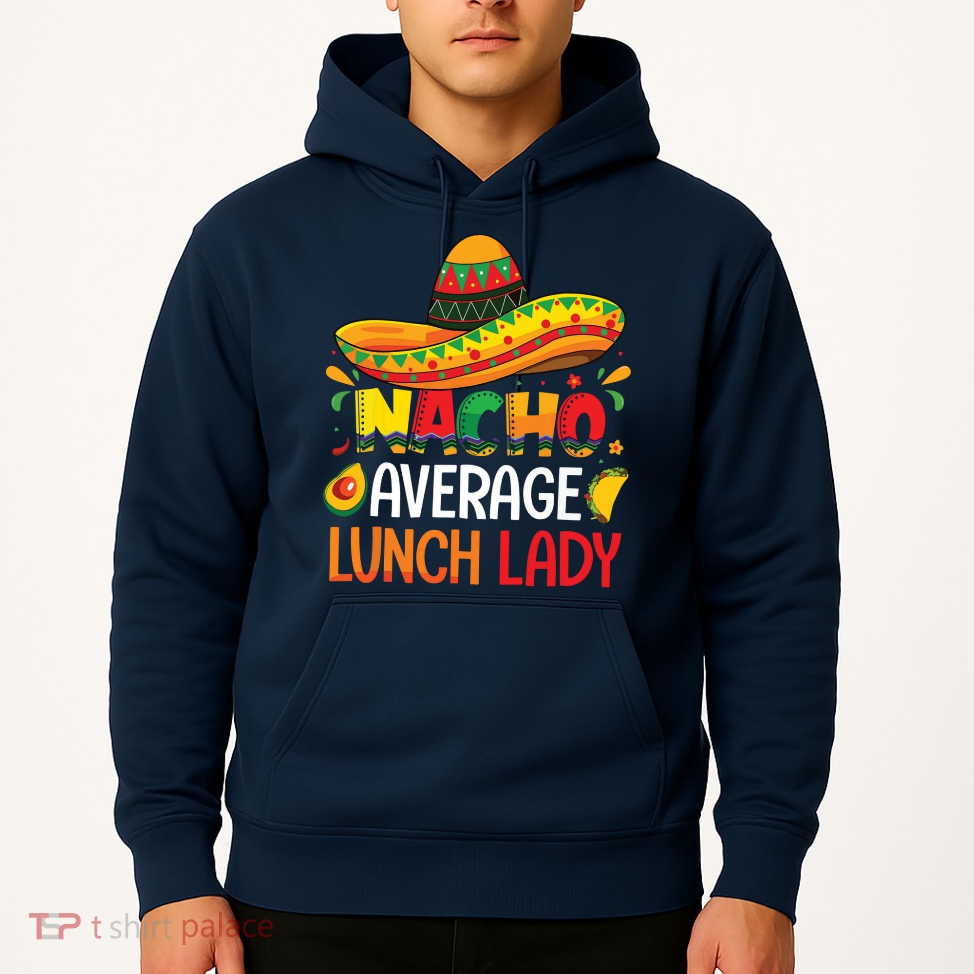Nacho Average Lunch Lady Shirts Cinco De Mayo Fiesta Mexican Hoodie