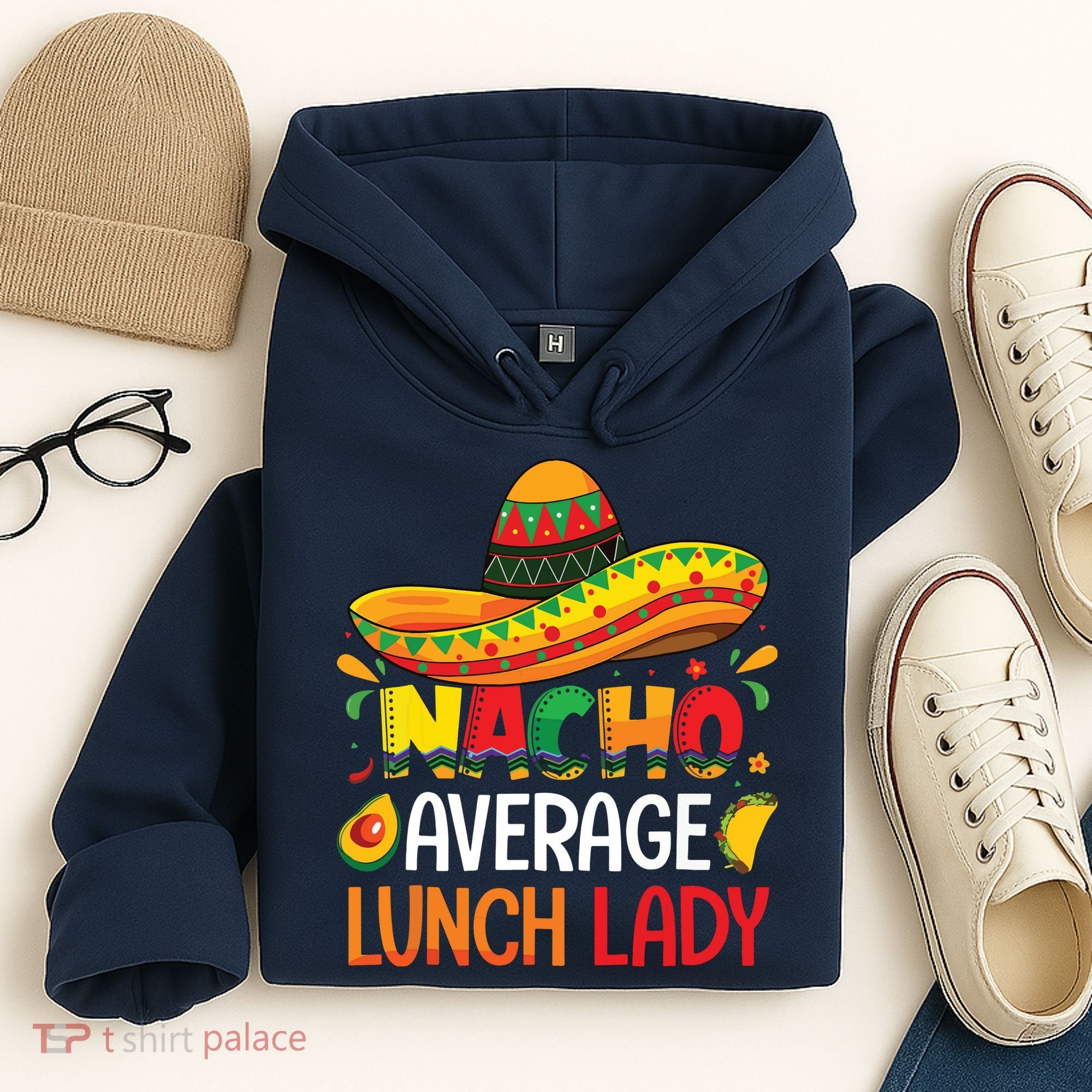 Nacho Average Lunch Lady Shirts Cinco De Mayo Fiesta Mexican Hoodie