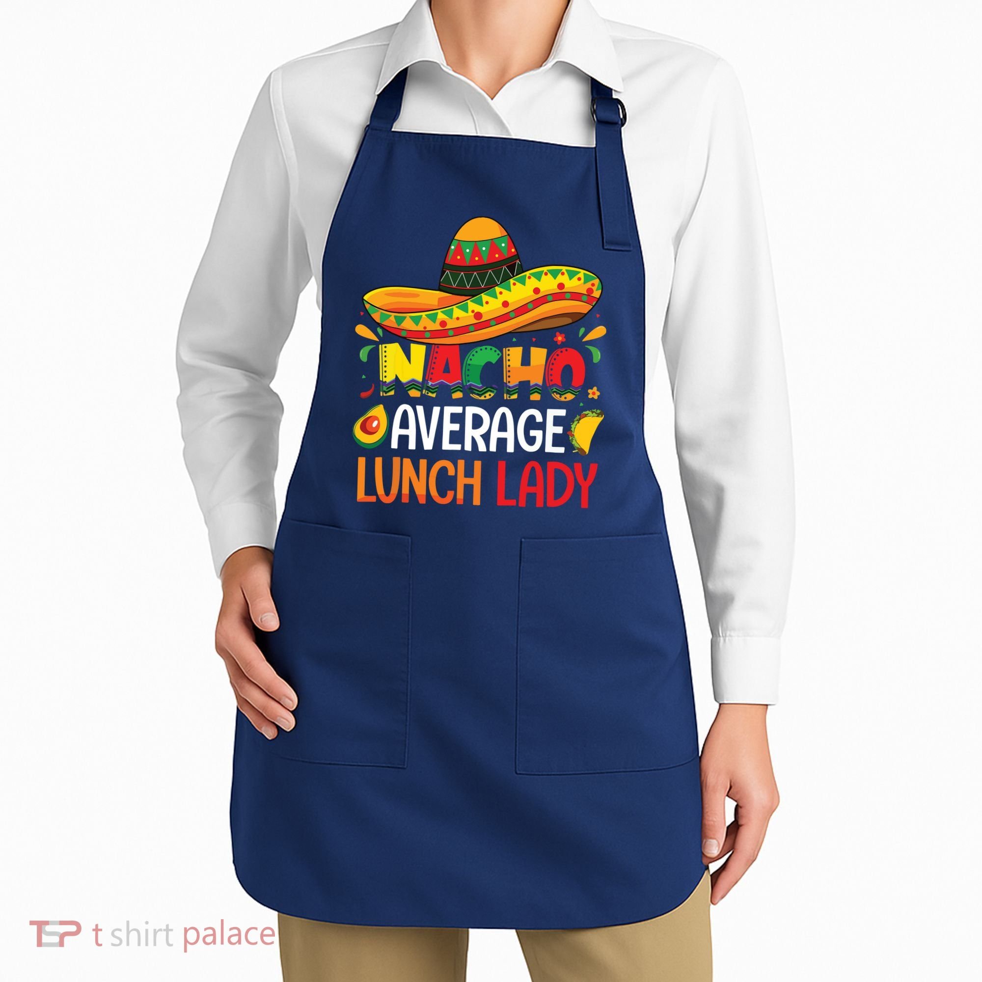 Nacho Average Lunch Lady Shirts Cinco De Mayo Fiesta Mexican Apron