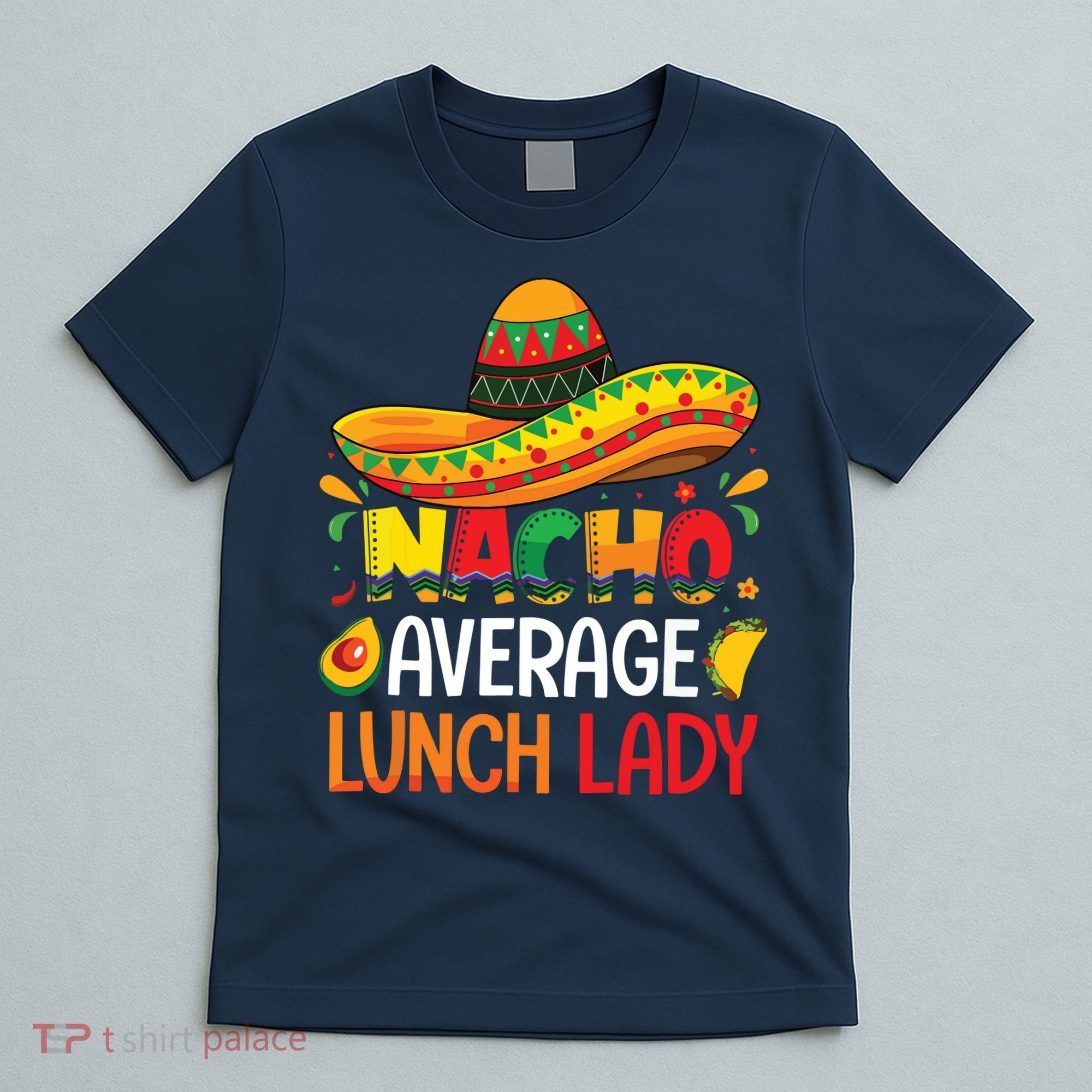 Nacho Average Lunch Lady Shirts Cinco De Mayo Fiesta Mexican T-Shirt