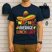 Nacho Average Lunch Lady Shirts Cinco De Mayo Fiesta Mexican T-Shirt thumb 6