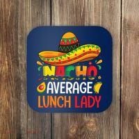 Nacho Average Lunch Lady Shirts Cinco De Mayo Fiesta Mexican Coaster thumb 0