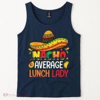 Nacho Average Lunch Lady Shirts Cinco De Mayo Fiesta Mexican Tank Top thumb 2