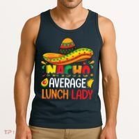 Nacho Average Lunch Lady Shirts Cinco De Mayo Fiesta Mexican Tank Top thumb 3