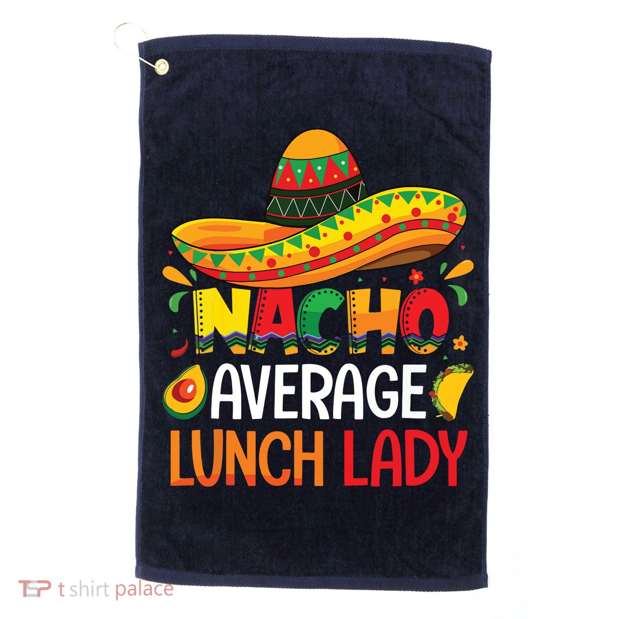 Nacho Average Lunch Lady Shirts Cinco De Mayo Fiesta Mexican Golf Towel