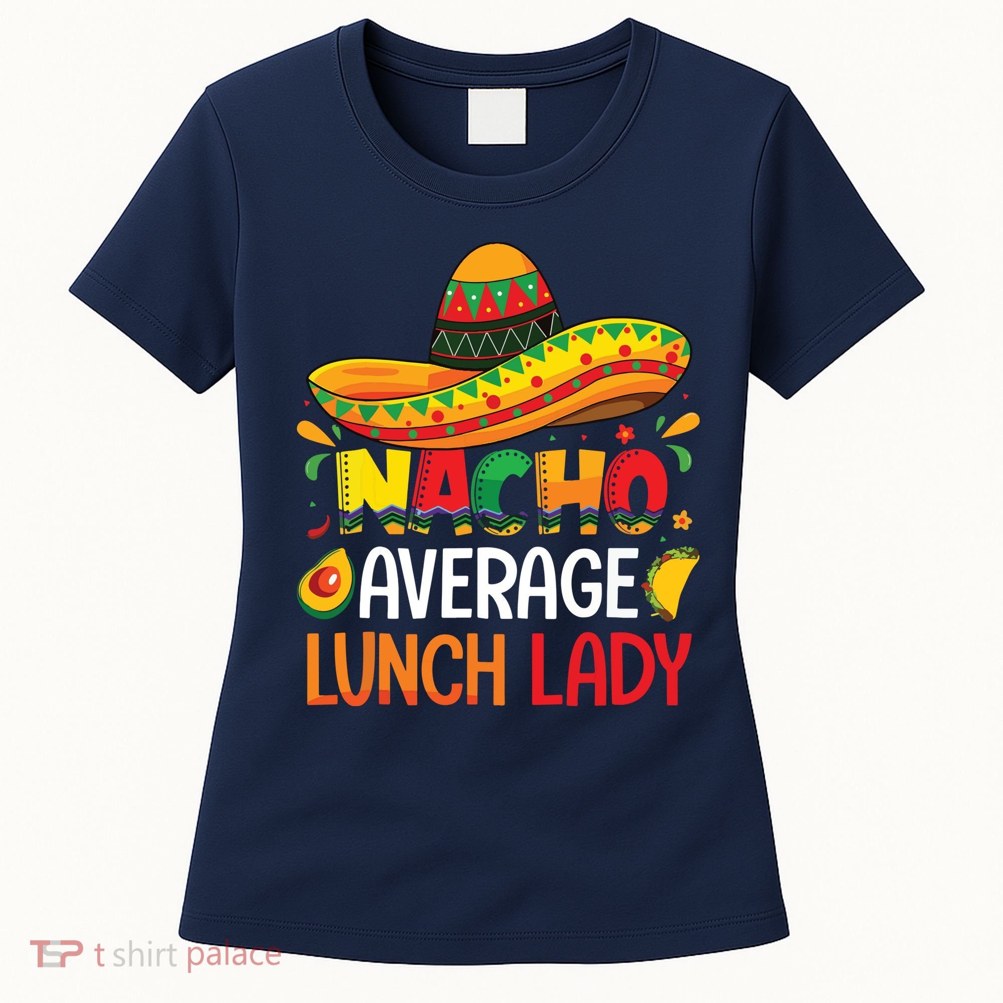 Nacho Average Lunch Lady Shirts Cinco De Mayo Fiesta Mexican Women's T-Shirt