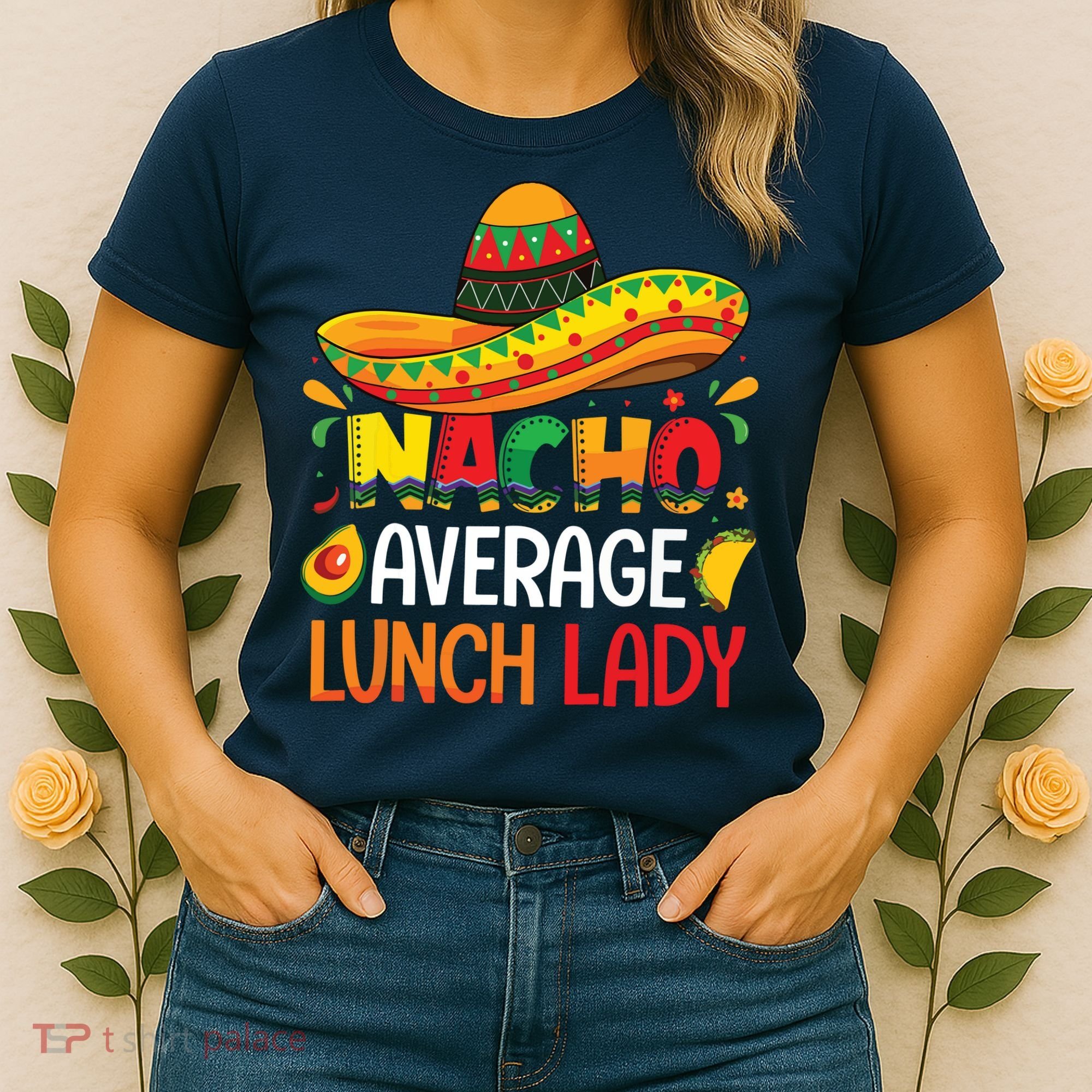 Nacho Average Lunch Lady Shirts Cinco De Mayo Fiesta Mexican Women's T-Shirt
