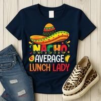 Nacho Average Lunch Lady Shirts Cinco De Mayo Fiesta Mexican Women's T-Shirt thumb 3