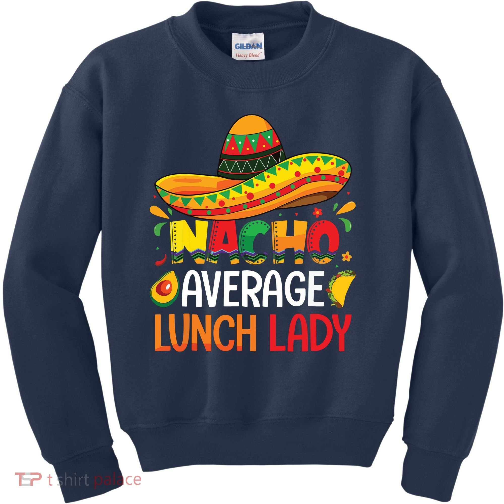 Nacho Average Lunch Lady Shirts Cinco De Mayo Fiesta Mexican Kids Sweatshirt