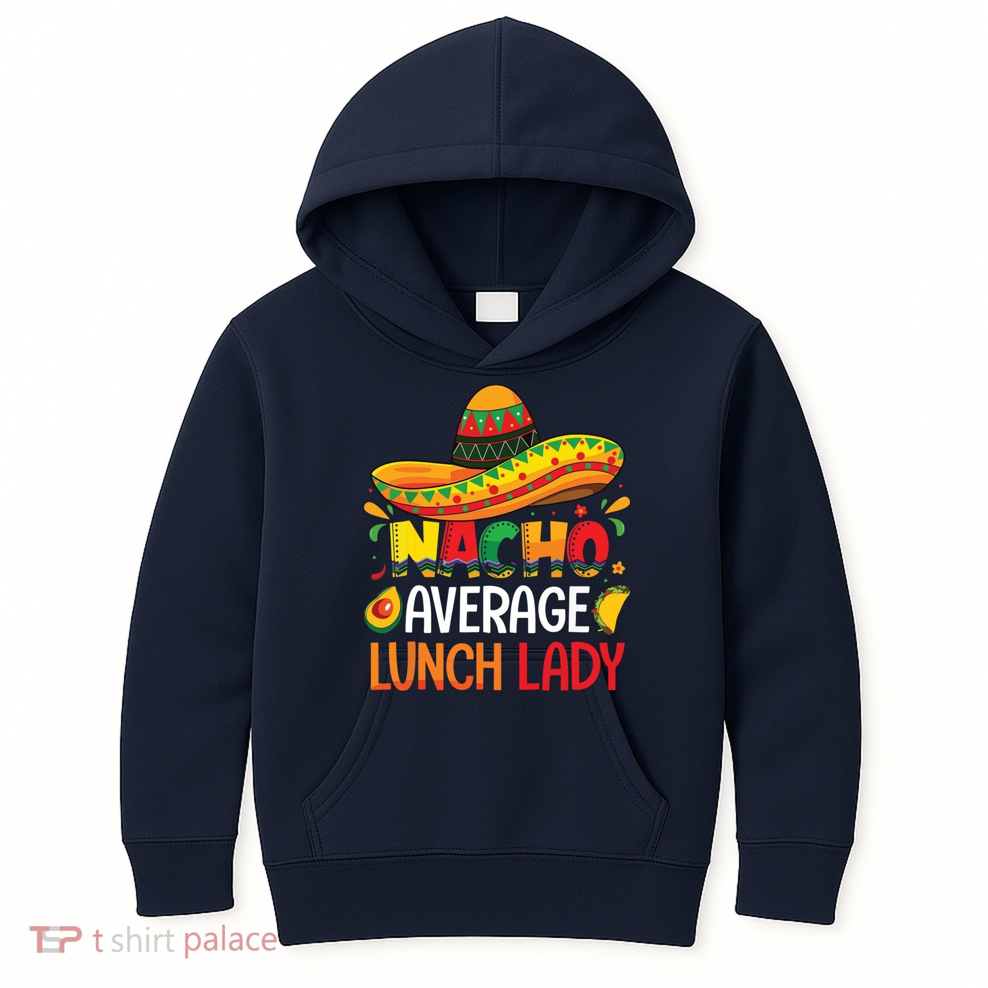 Nacho Average Lunch Lady Shirts Cinco De Mayo Fiesta Mexican Kids Hoodie
