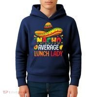 Nacho Average Lunch Lady Shirts Cinco De Mayo Fiesta Mexican Kids Hoodie thumb 4