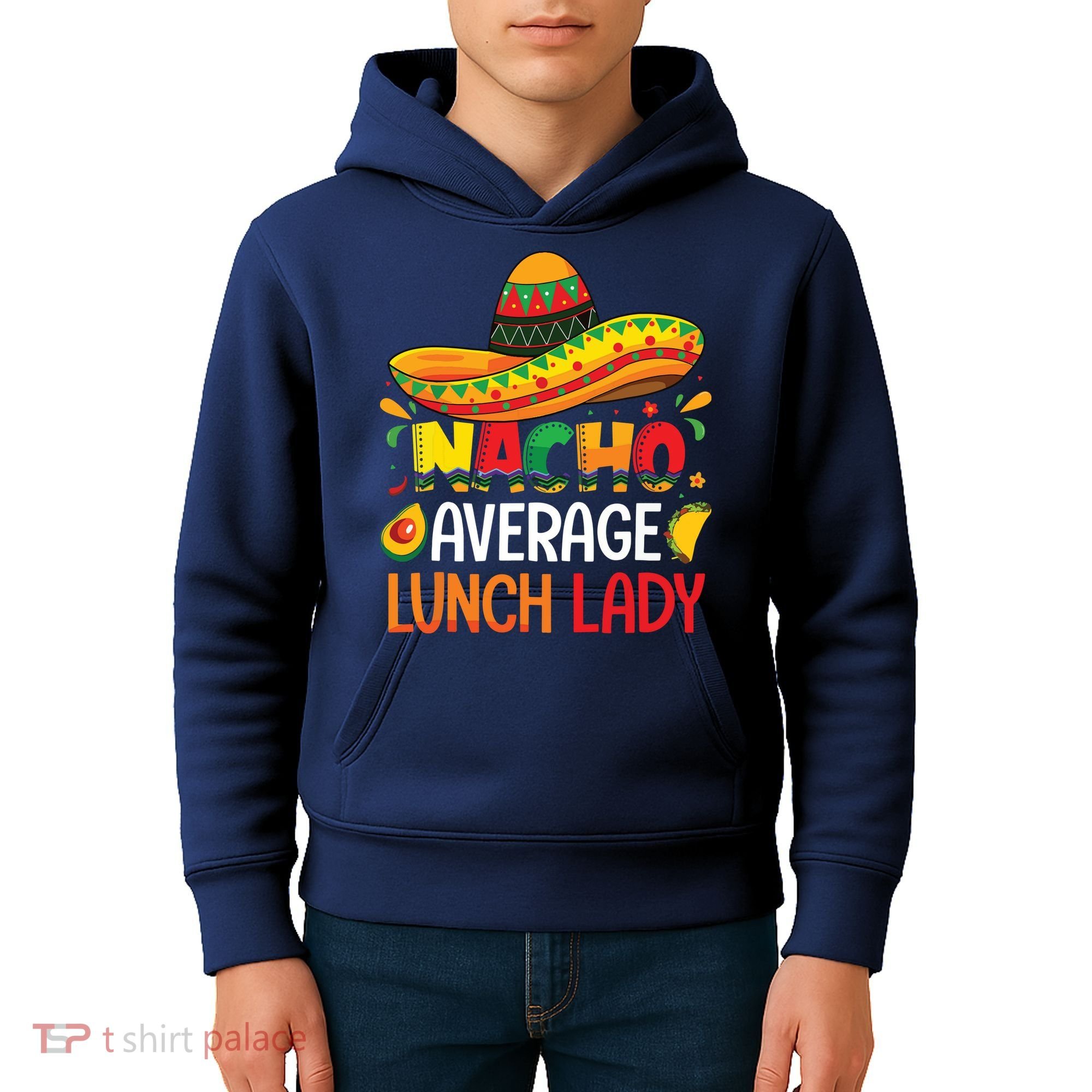 Nacho Average Lunch Lady Shirts Cinco De Mayo Fiesta Mexican Kids Hoodie