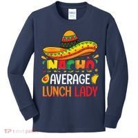 Nacho Average Lunch Lady Shirts Cinco De Mayo Fiesta Mexican Kids Long Sleeve Shirt thumb 0