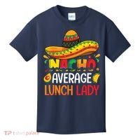 Nacho Average Lunch Lady Shirts Cinco De Mayo Fiesta Mexican Kids T-Shirt thumb 0