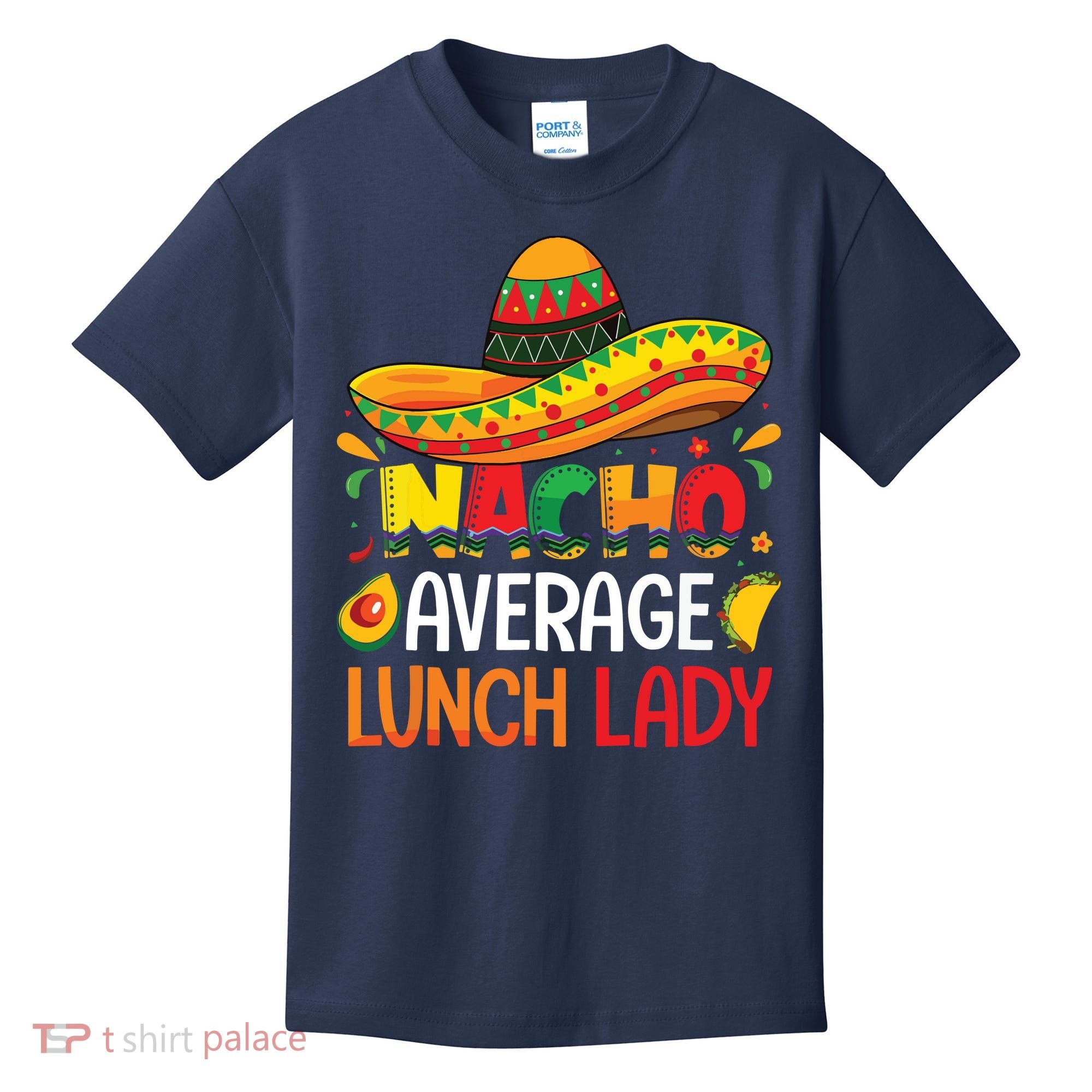 Nacho Average Lunch Lady Shirts Cinco De Mayo Fiesta Mexican Kids T-Shirt