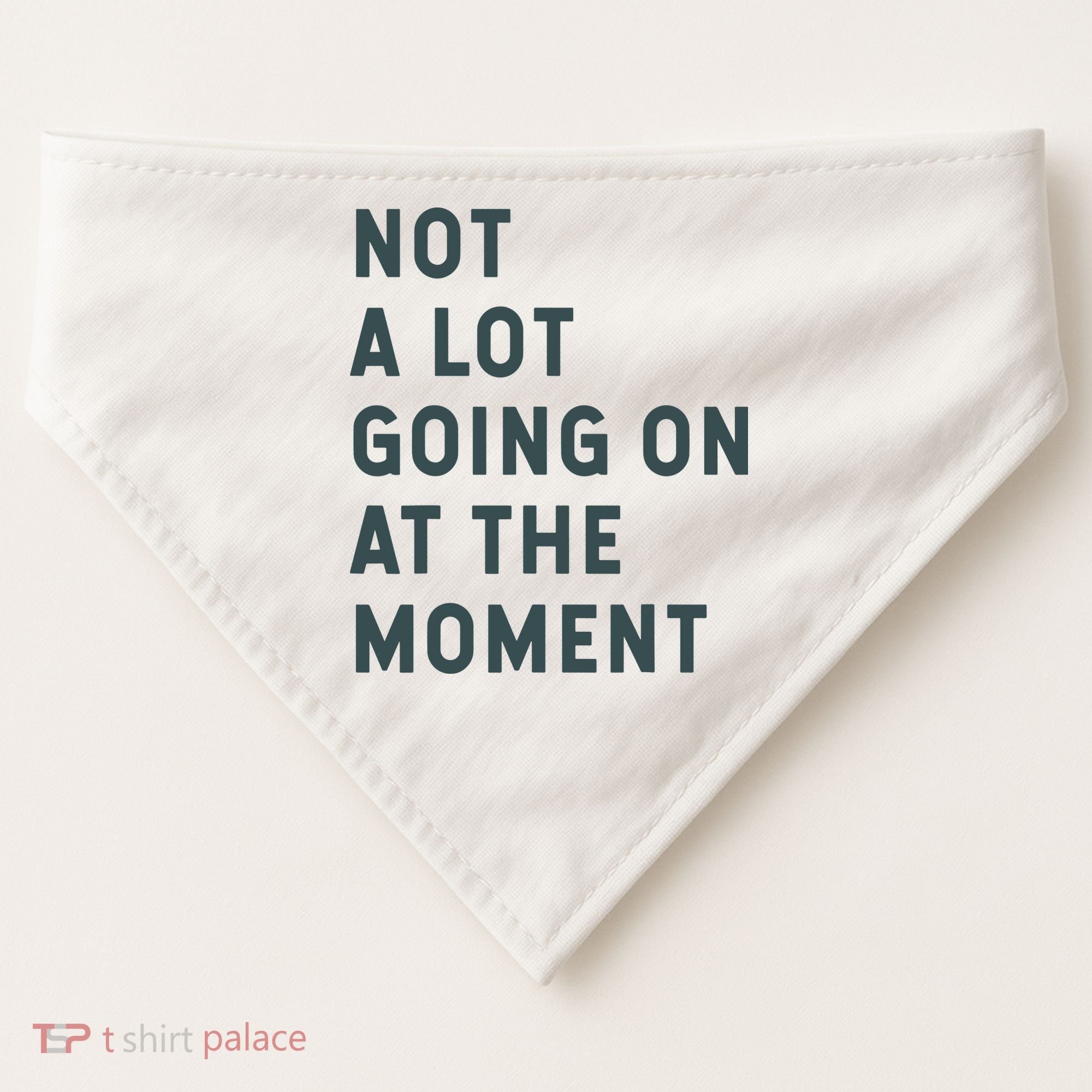 Not A Lot Going On At The Moment Humor USA-Made Doggie Bandana