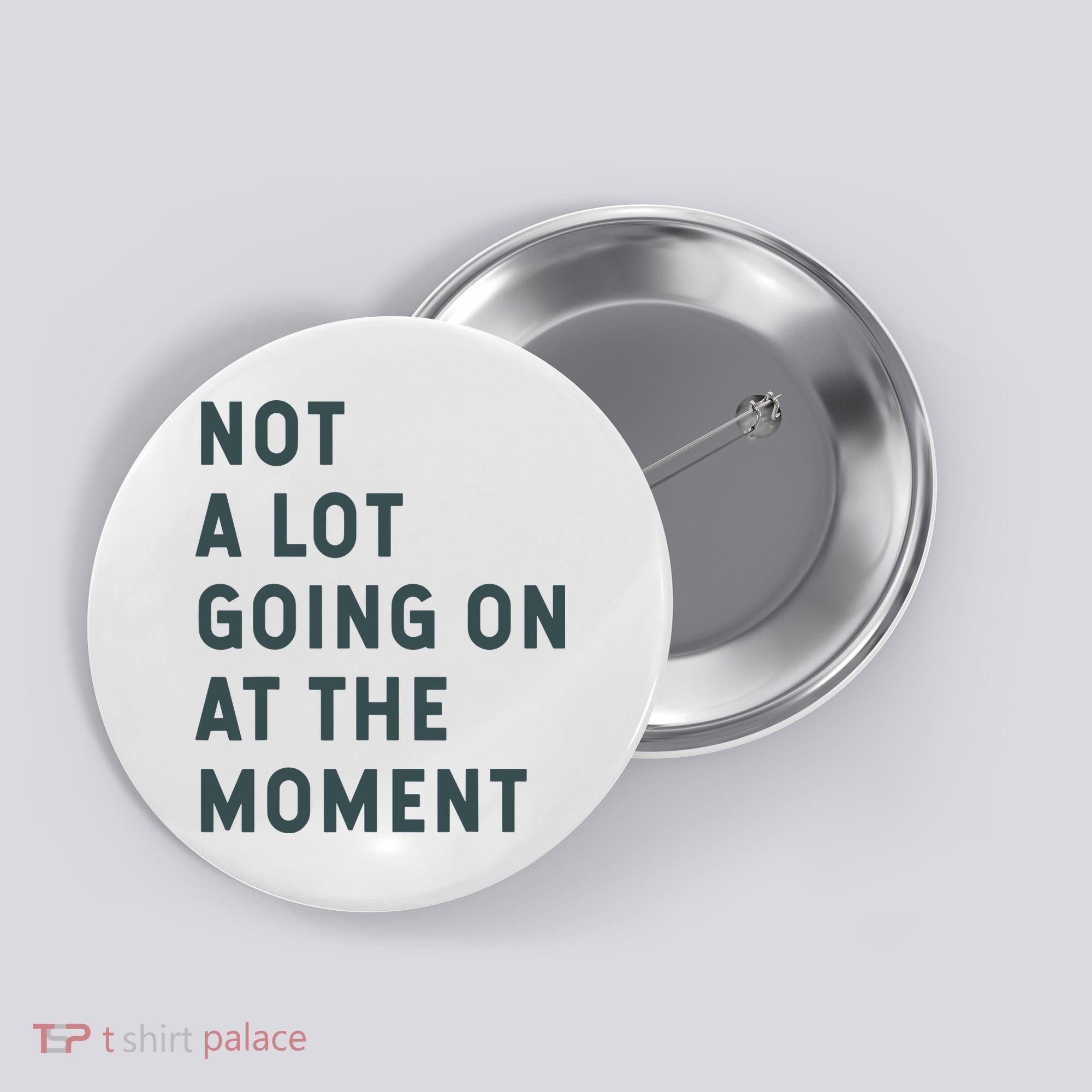 Not A Lot Going On At The Moment Humor Button
