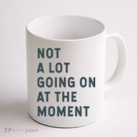 Not A Lot Going On At The Moment Humor Coffee Mug thumb 1