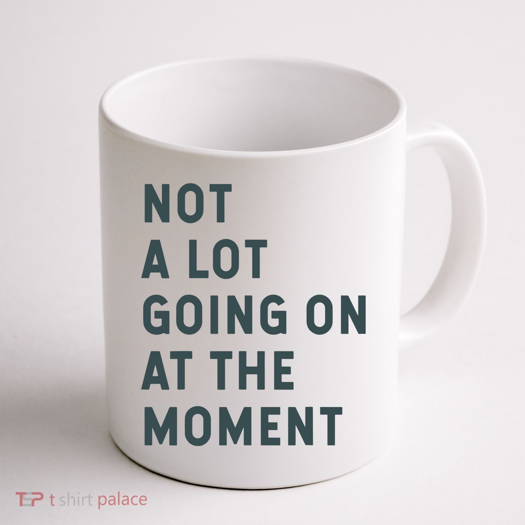 Not A Lot Going On At The Moment Humor Coffee Mug
