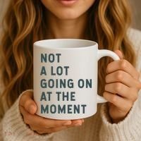 Not A Lot Going On At The Moment Humor Coffee Mug thumb 3