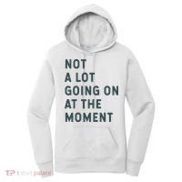 Not A Lot Going On At The Moment Humor Women's Hoodie thumb 0