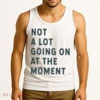 Not A Lot Going On At The Moment Humor Tank Top thumb 3