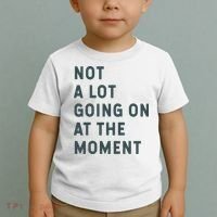 Not A Lot Going On At The Moment Humor Toddler T-Shirt thumb 2