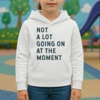 Not A Lot Going On At The Moment Humor Kids Hoodie thumb 3