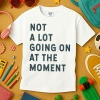 Not A Lot Going On At The Moment Humor Kids T-Shirt thumb 3