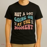 Not a Lot Going on at the Moment Cool Retro T-Shirt thumb 3