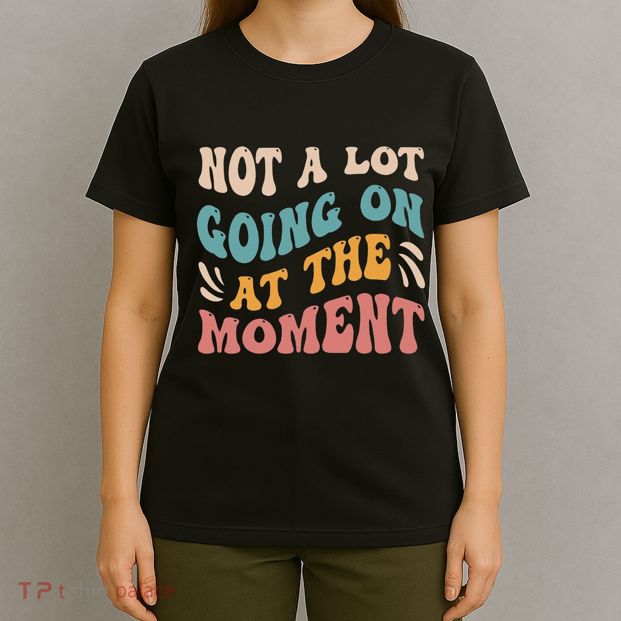 Not a Lot Going on at the Moment Cool Retro T-Shirt