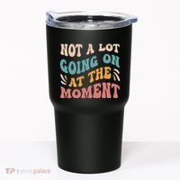 Not a Lot Going on at the Moment Cool Retro Tumbler thumb 0