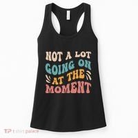 Not a Lot Going on at the Moment Cool Retro Women's Tank Top thumb 0
