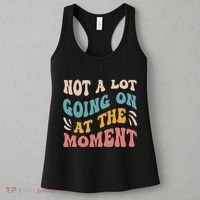 Not a Lot Going on at the Moment Cool Retro Women's Tank Top thumb 3