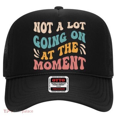 Not a Lot Going on at the Moment Cool Retro Hat