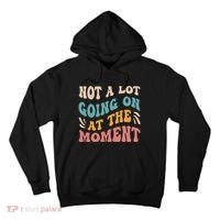 Not a Lot Going on at the Moment Cool Retro Tall Hoodie thumb 0