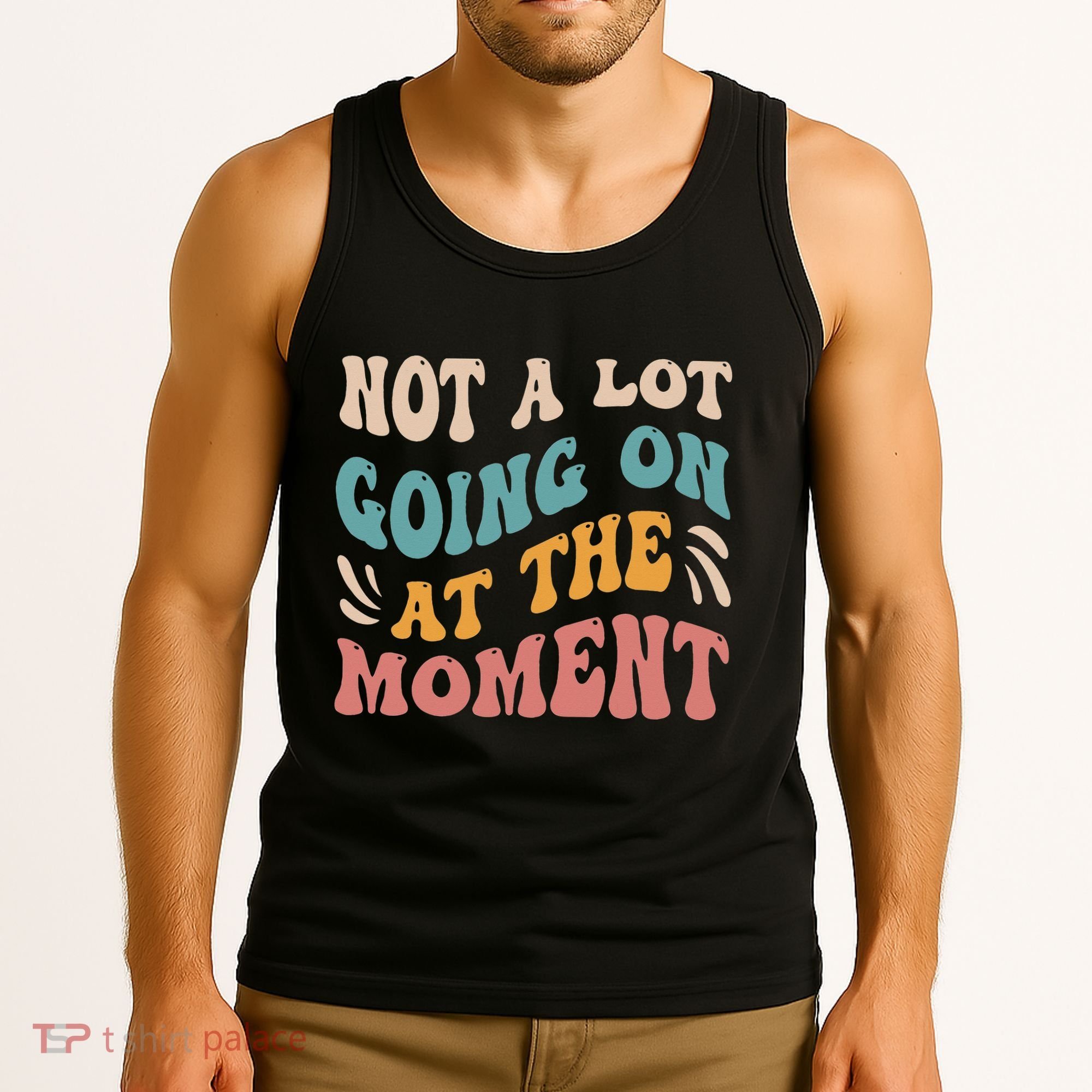 Not a Lot Going on at the Moment Cool Retro Tank Top