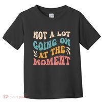 Not a Lot Going on at the Moment Cool Retro Toddler T-Shirt thumb 0