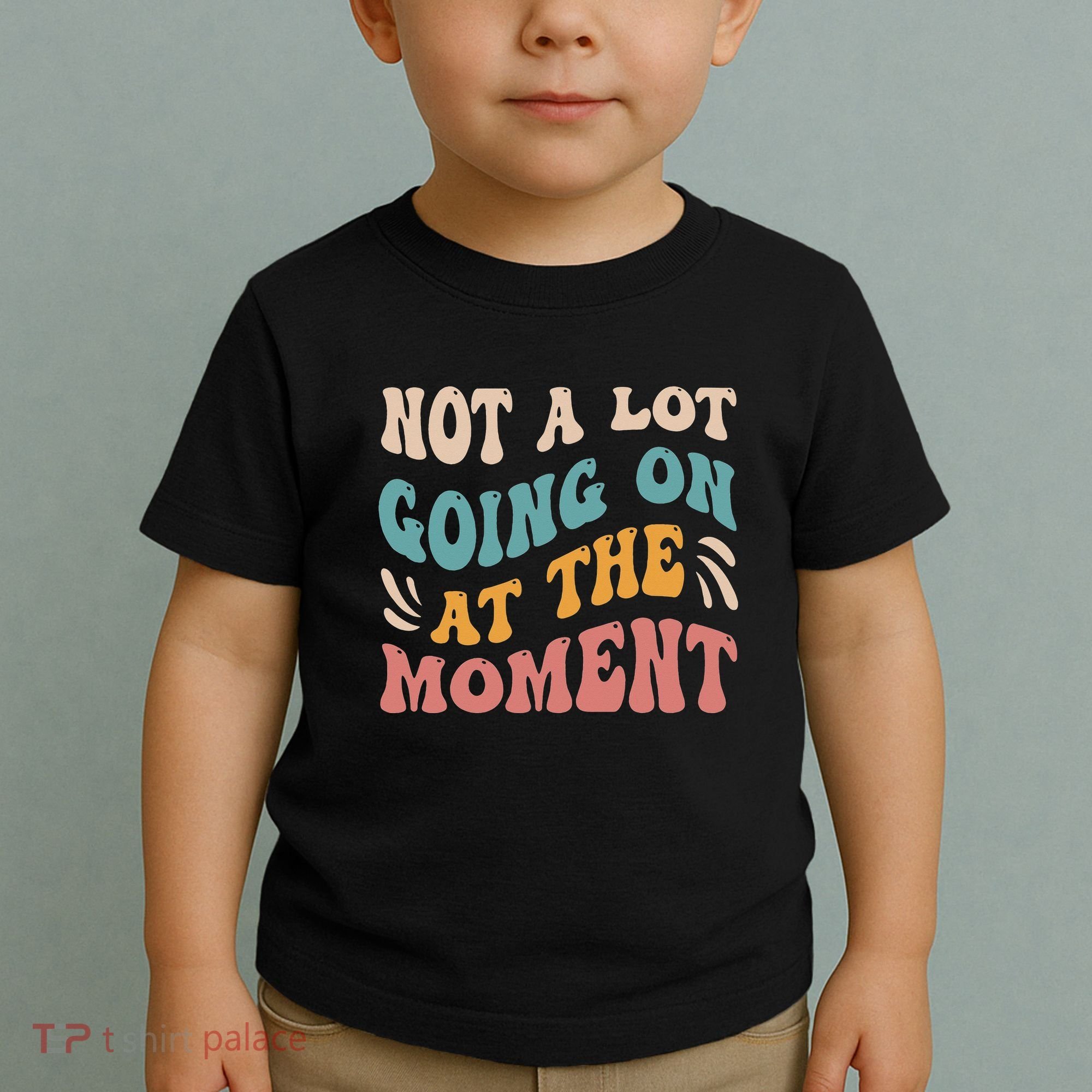 Not a Lot Going on at the Moment Cool Retro Toddler T-Shirt